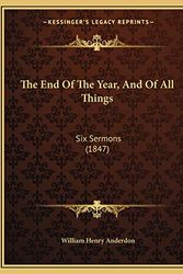 Cover Art for 9781167173202, The End of the Year, and of All Things by William Henry Anderdon