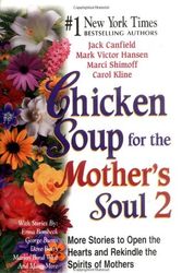 Cover Art for 9781558748910, Chicken Soup for the Mother's Soul 2 : More Stories to Open the Hearts and Re. by Jack Canfield