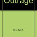 Cover Art for 9780586205440, Outrage by Dale A. Dye