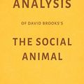 Cover Art for 9781981014484, Analysis of David Brooks’s The Social Animal by Milkyway Media by Milkyway Media