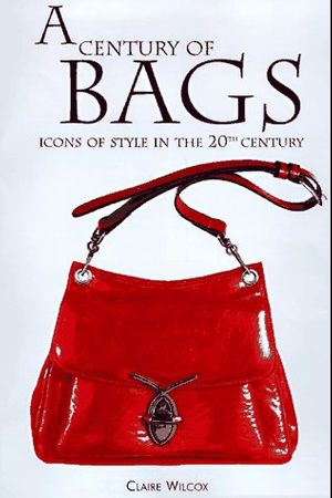 Cover Art for 9789810092177, A Century of Bags by Wilcox, Claire
