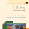Cover Art for 9781448138920, A. S. Byatt: The Essential Guide by Jonathan Noakes, Margaret Reynolds