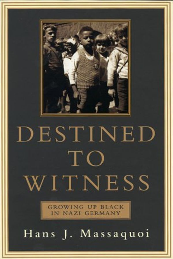 Cover Art for 9780688171551, Destined to Witness by Hans J. Massaquoi