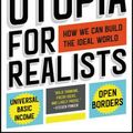 Cover Art for 9780316471916, Utopia for Realists: How We Can Build the Ideal World by Rutger Bregman