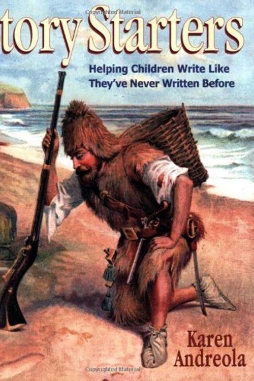 Cover Art for B010TSFB74, Story Starters: Helping Children Write Like They've Never Written Before by Karen Andreola (2006) Paperback by Unknown