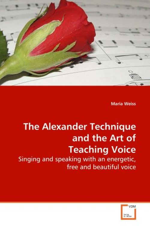 Cover Art for 9783639122930, The Alexander Technique and the Art of Teaching Voice by Maria Weiss