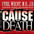 Cover Art for 9780451181411, Cause of Death: Jfk, Rfk, Elvis, Chappaquiddick by Cyril Wecht, Mark Curriden, Benjamin Wecht