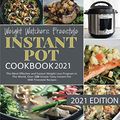 Cover Art for 9798585747014, Weight Watchers Freestyle Instant Pot Cookbook 2021: The Most Effective and Easiest Weight Loss Program in The World, Over 120 Simple Tasty Instant Pot WW Freestyle Recipes by Dr. Tommy Lee