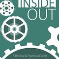Cover Art for B074TQ2CZY, Inside Out: A Biblical and Practical Guide to Self-Leadership by Bruce Hills