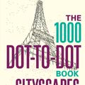 Cover Art for 9781781571446, The 1000 Dot-to-Dot Book: Cityscapes: Twenty exotic locations to complete yourself by Thomas Pavitte