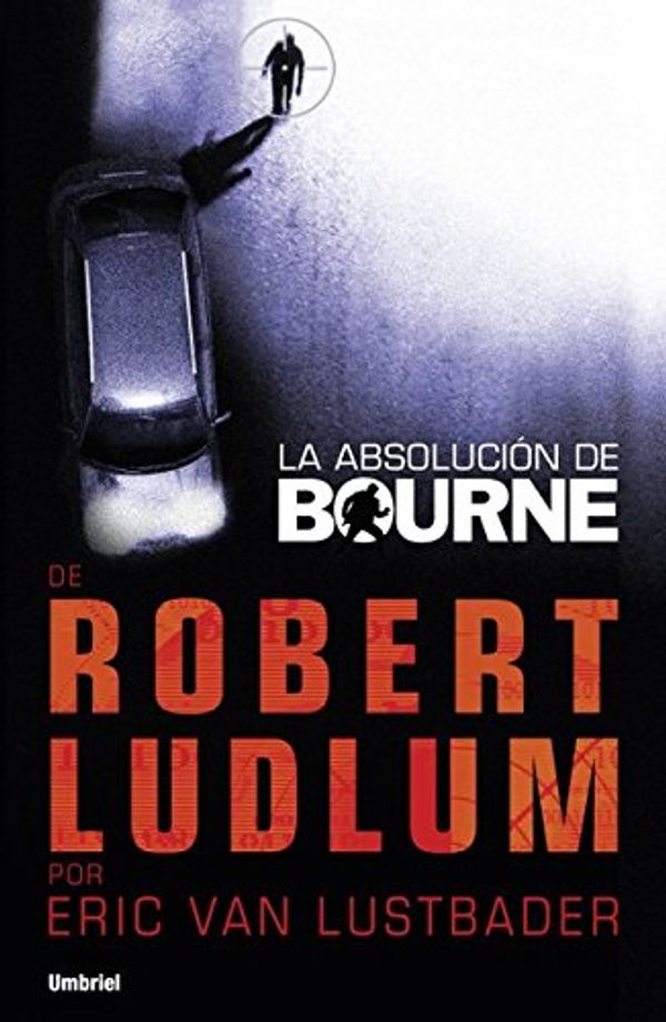 Cover Art for B01B61KARY, La absolución de Bourne (Umbriel thriller) (Spanish Edition) by Lustbader, Eric Van