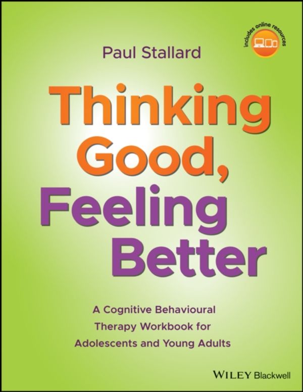 Cover Art for 9781119396291, Thinking Good, Feeling BetterA Cognitive Behavioural Therapy Workbook for Ad... by Paul Stallard