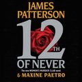 Cover Art for 9781619696310, 12th of Never by James Patterson, Maxine Paetro