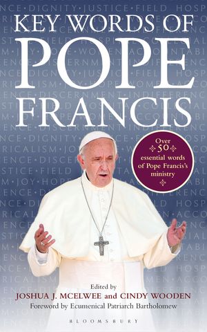 Cover Art for 9781472955760, Key Words of Pope Francis by Cindy Wooden, Joshua J. McElwee