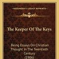 Cover Art for 9781165601646, The Keeper of the Keys by Frederick William Orde Ward