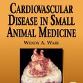 Cover Art for 9781840765380, Cardiovascular Disease in Small Animal Medicine by Wendy A. Ware