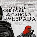 Cover Art for 9788501081490, A Canção da Espada by Bernard Cornwell