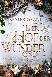 Cover Art for 9783492282277, Der Hof der Wunder by Kester Grant