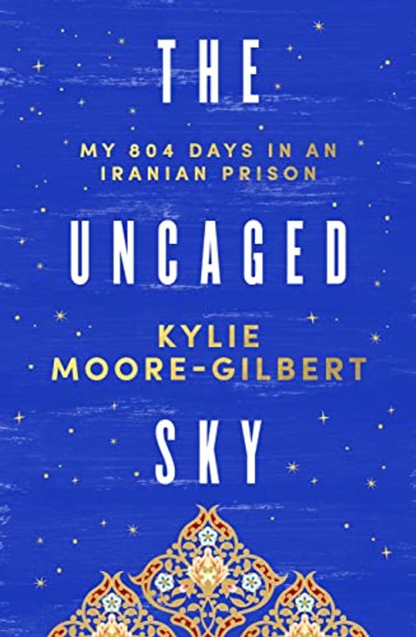 Cover Art for B09QG4SG5X, The Uncaged Sky by Moore-Gilbert, Kylie