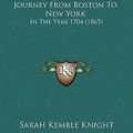 Cover Art for 9781169038530, The Private Journal of a Journey from Boston to New York: In the Year 1704 (1865) by Knight, Sarah Kemble