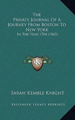 Cover Art for 9781169038530, The Private Journal of a Journey from Boston to New York: In the Year 1704 (1865) by Knight, Sarah Kemble