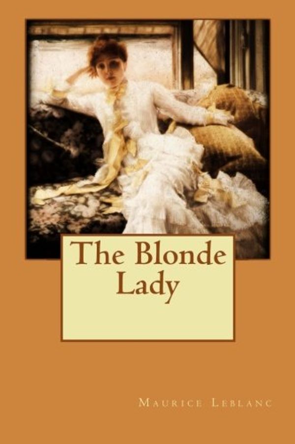 Cover Art for 9781517153588, The Blonde Lady by Maurice LeBlanc