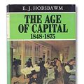 Cover Art for 9780684144504, The Age of Capital, 1848-1875 by E. J. Hobsbawm