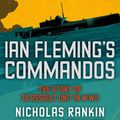 Cover Art for 9780571277803, Ian Fleming's Commandos by Nicholas Rankin
