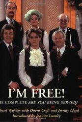 Cover Art for 9780752818665, I'm Free! the Complete Are You Being Served? Pb by Richard Webber