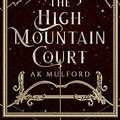 Cover Art for B096ZDPYLH, The High Mountain Court (The Five Crowns of Okrith Book 1) by Ak Mulford