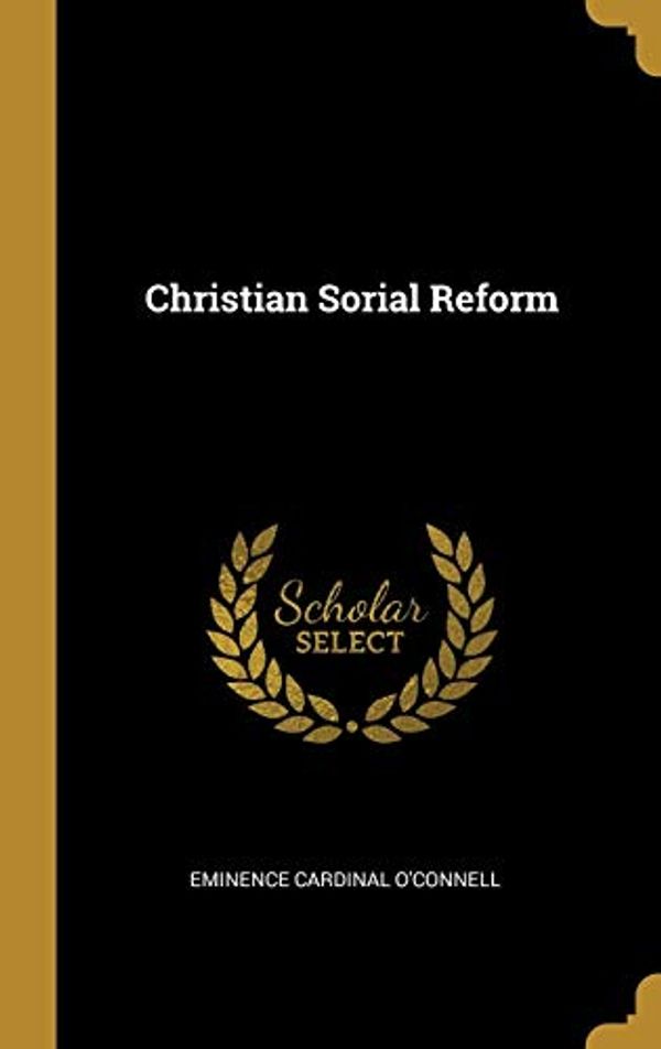 Cover Art for 9780469924574, Christian Sorial Reform by Eminence Cardinal O'connell