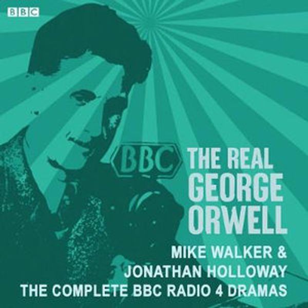 Cover Art for 9781787534209, The Real George Orwell by Mike Walker