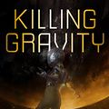 Cover Art for 9780765395085, Killing Gravity by Corey J. White