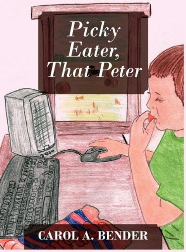 Cover Art for 9781432770556, Picky Eater, That Peter by Carol A. Bender