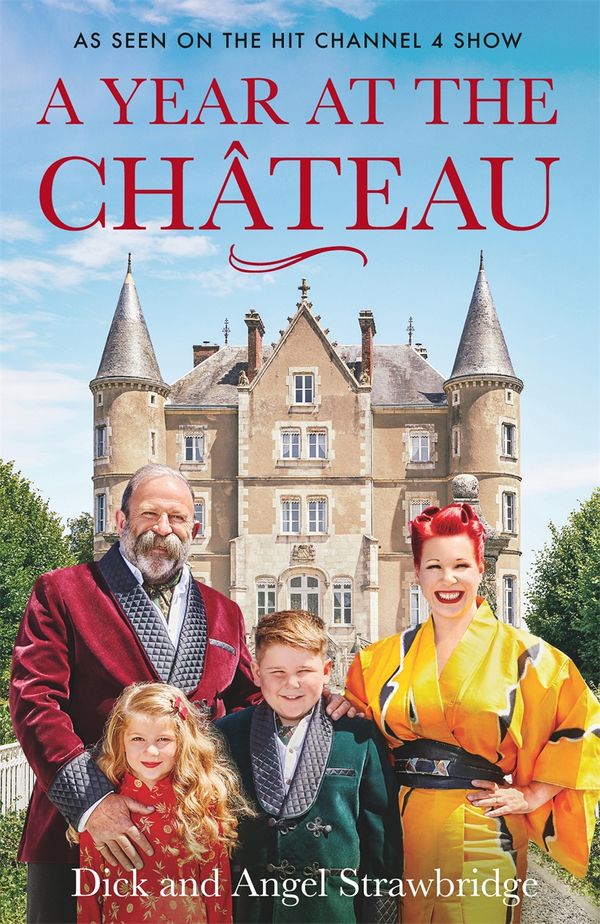 Cover Art for 9781841884646, A Year at the Chateau by Dick Strawbridge, Angel Strawbridge