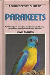 Cover Art for 9780861014378, Bird Keeper's Guide to Parakeets by David Alderton