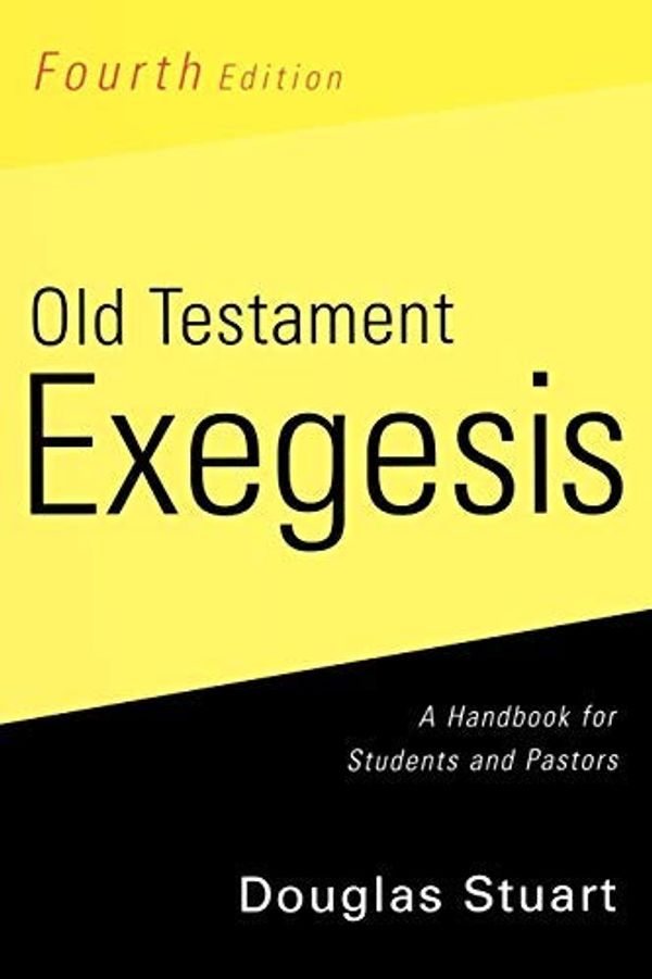 Cover Art for 8601300362267, By Douglas K. Stuart - Old Testament Exegesis, Fourth Edition: A Handbook for Students and Pastors (4) by Douglas Stuart
