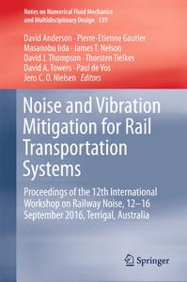 Cover Art for 9783319734118, Noise and Vibration Mitigation for Rail Transportation Systems by David Anderson, Pierre-Etienne Gautier, Masanobu Iida, James T. Nelson, David J. Thompson, Thorsten Tielkes, David A. Towers, Paul de Vos, Jens C. O Nielsen