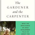 Cover Art for 9780374229702, The Gardener and the Carpenter by Alison Gopnik