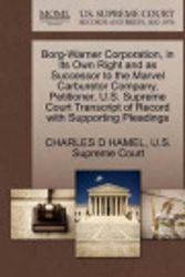 Cover Art for 9781270397168, Borg-Warner Corporation, in Its Own Right and as Successor to the Marvel Carburetor Company, Petitioner, U.S. Supreme Court Transcript of Record with Supporting Pleadings by Charles D Hamel