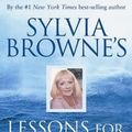 Cover Art for 9781401900878, Sylvia Browne's Lessons for Life by Sylvia Browne