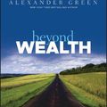 Cover Art for 9781118027615, Beyond Wealth: The Road Map to a Rich Life by Alexander Green