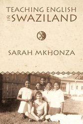 Cover Art for 9781449015145, Teaching English in Swaziland: Essays on the Life of Gordon James Thomas by Sarah Mkhonza