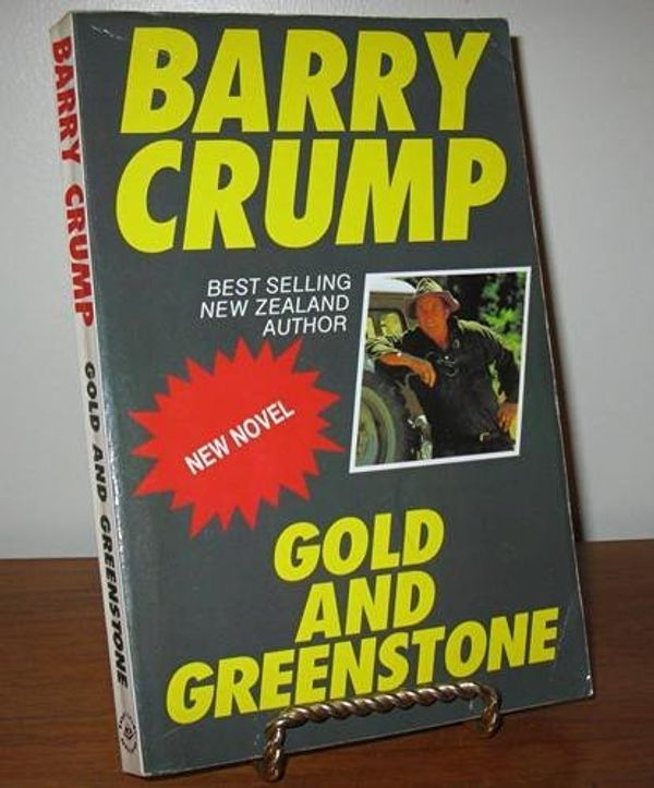 Cover Art for 9780908968008, Gold and greenstone by Barry Crump