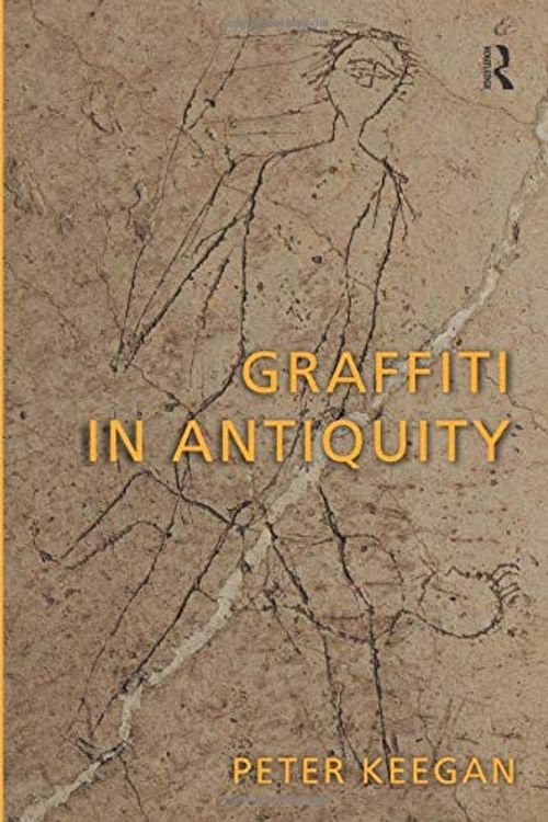 Cover Art for 9781138288393, Graffiti in Antiquity by Peter Keegan