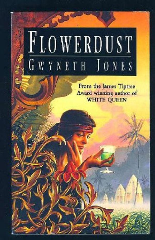 Cover Art for 9780747244486, Flowerdust by Gwyneth Jones