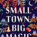 Cover Art for 9781867260035, Small Town, Big Magic by 
                                        
                        Hazel Beck                    
                                    