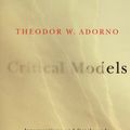 Cover Art for 9780231135054, Critical Models: Interventions and Catchwords by Theodor W. Adorno