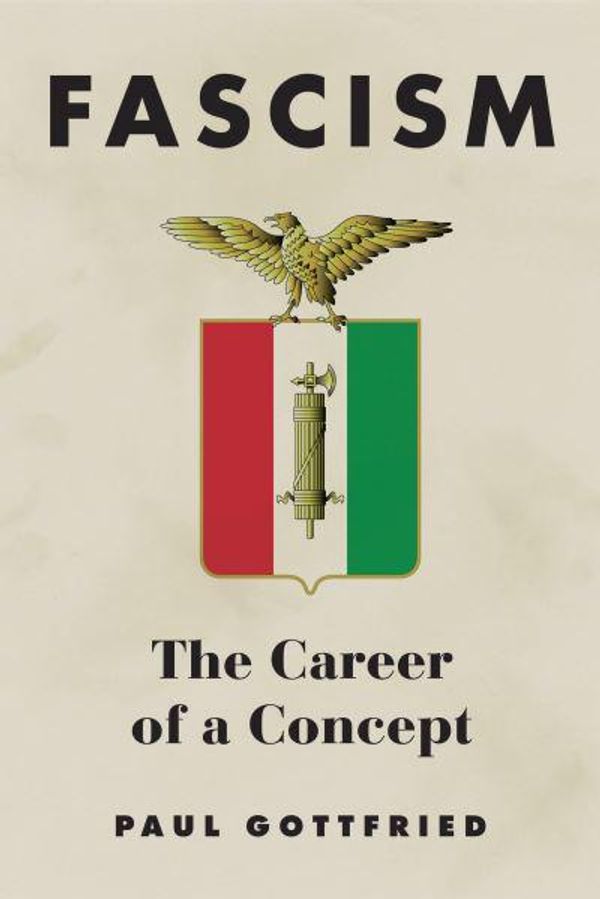 Cover Art for 9780875804934, Fascism: The Career of a Concept by Paul E. Gottfried