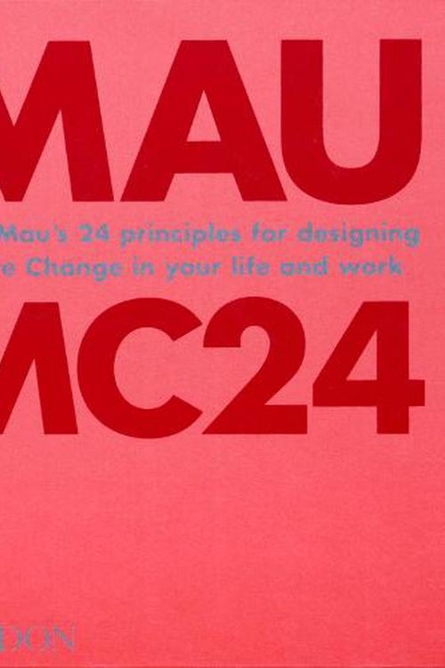 Cover Art for 9781838660505, Bruce Mau: MC24: Bruce Mau's 24 Principles for Designing Massive Change in your Life and Work by Bruce Mau